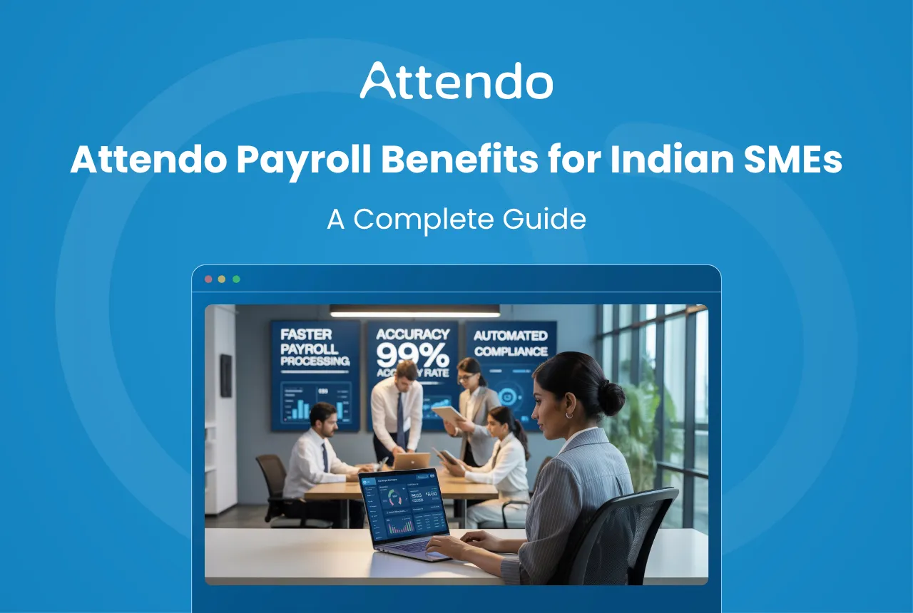 Attendo payroll benefits help Indian SMEs manage employee attendance, payroll and HR processes efficiently.